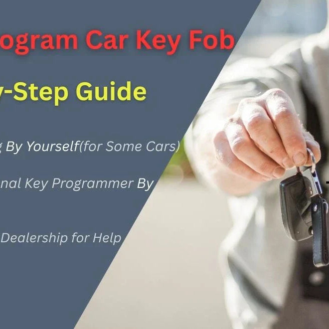 How to Program a Key Fob: Step-by-Step Easy Fix