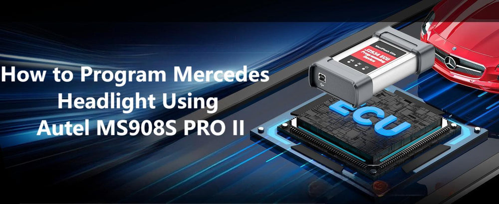 How to Program Mercedes Headlight Using Autel MS908S PRO II